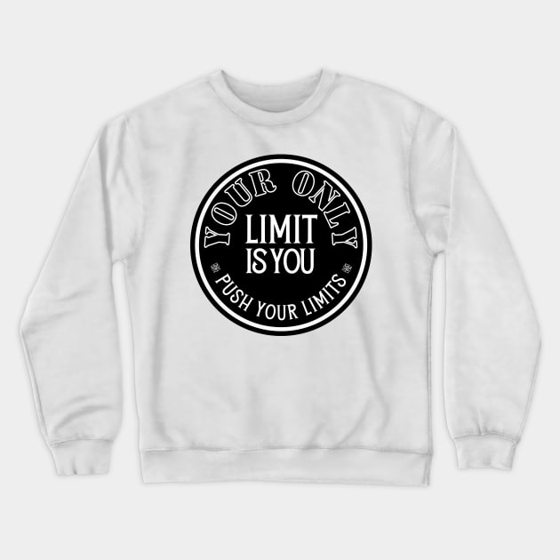 Your Only Limit is You. Crewneck Sweatshirt by ZM1